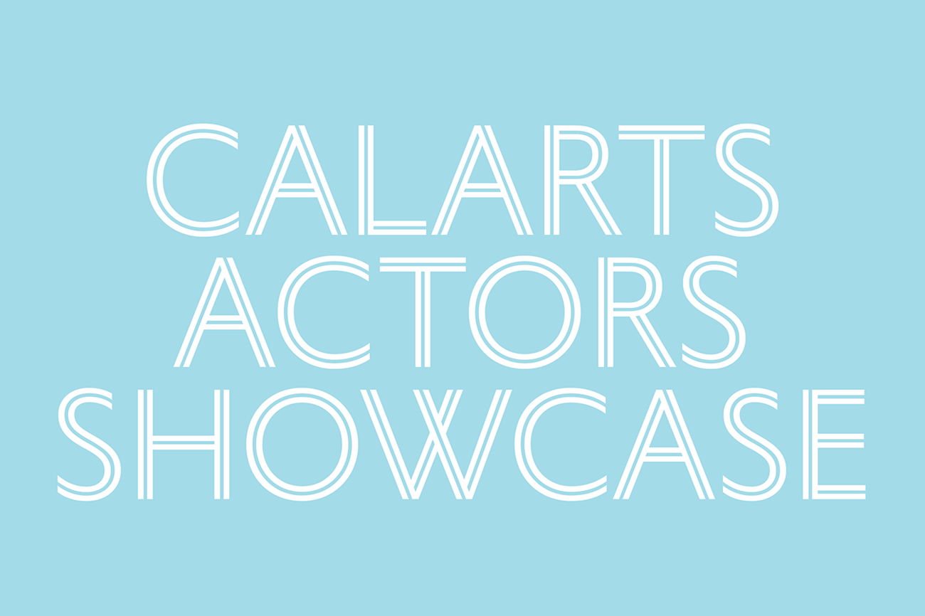 Talent on Display The CalArts Actors Showcase